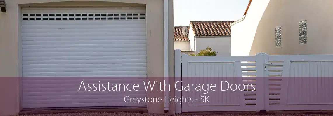 Assistance With Garage Doors Greystone Heights - SK