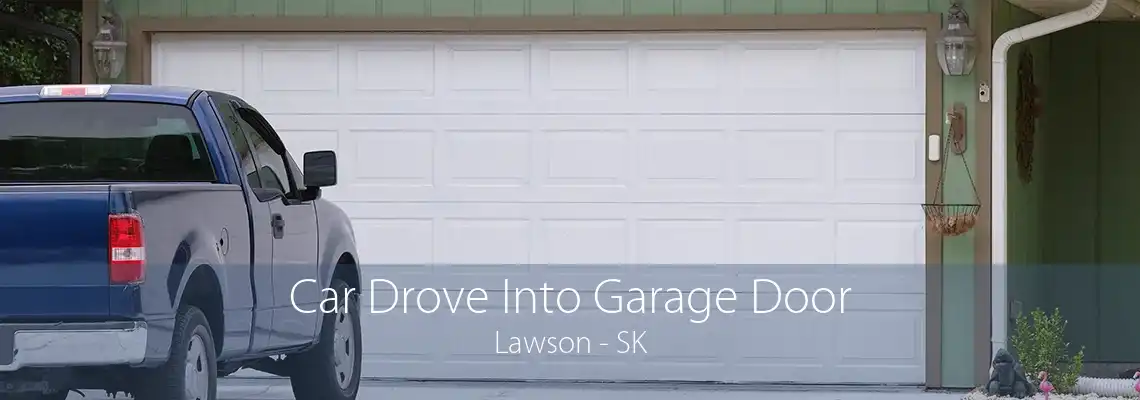 Car Drove Into Garage Door Lawson - SK