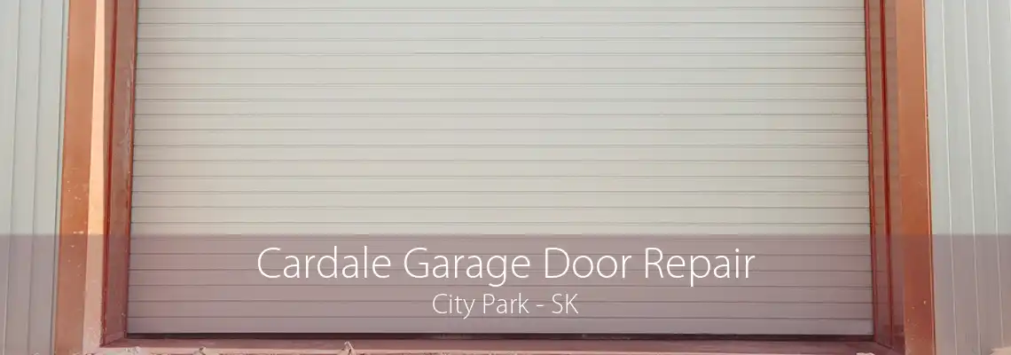 Cardale Garage Door Repair City Park - SK