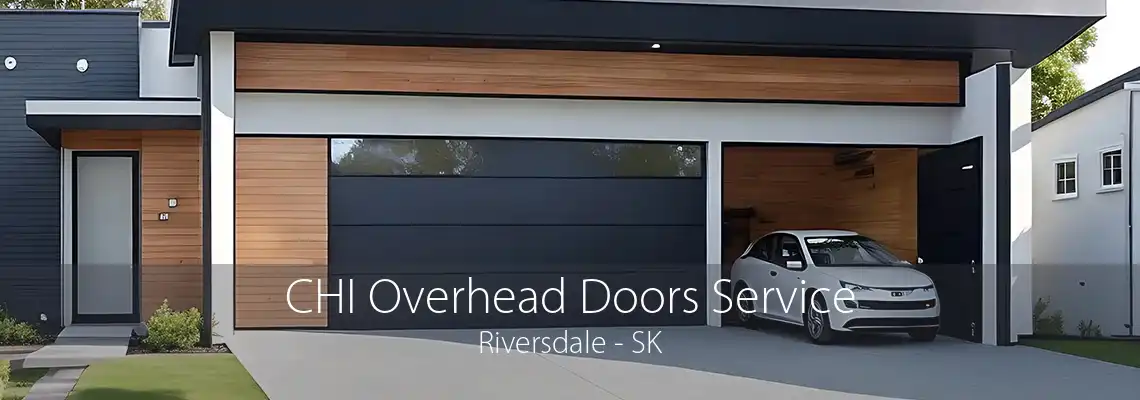 CHI Overhead Doors Service Riversdale - SK