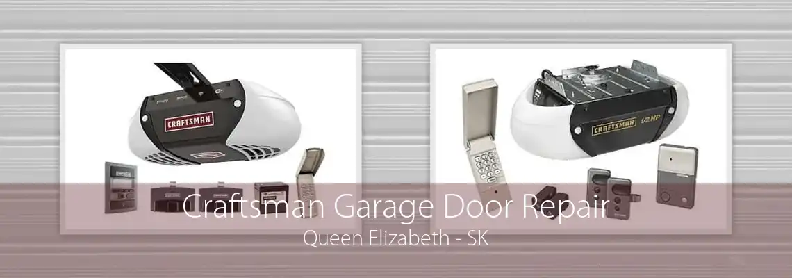 Craftsman Garage Door Repair Queen Elizabeth - SK