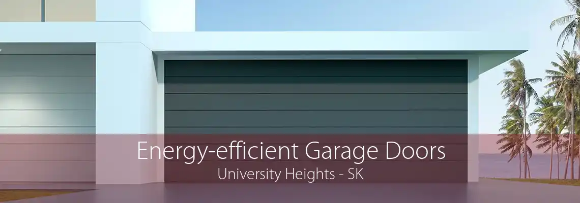 Energy-efficient Garage Doors University Heights - SK