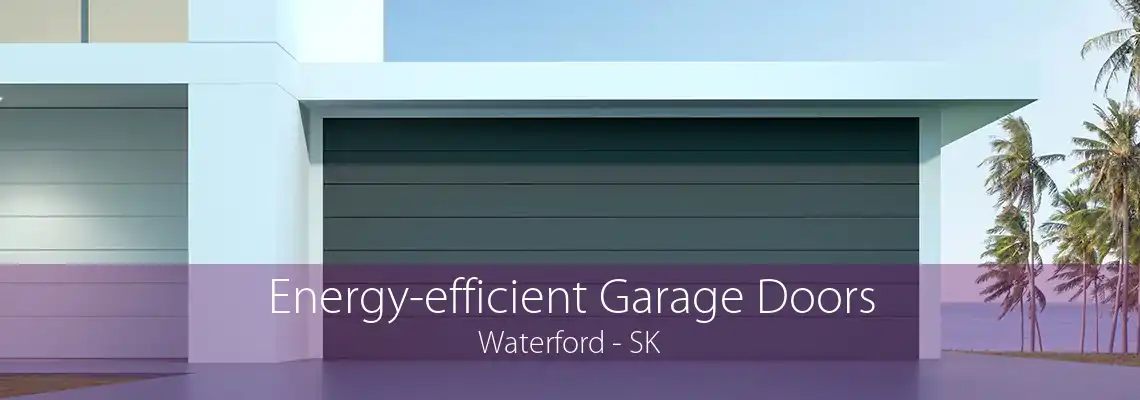 Energy-efficient Garage Doors Waterford - SK