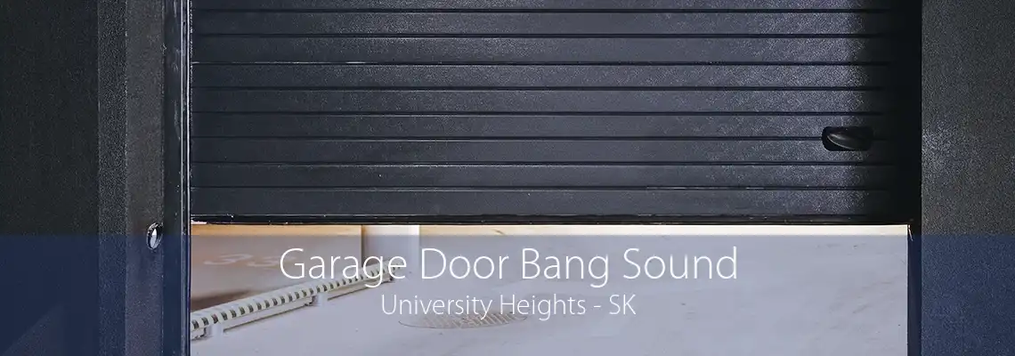 Garage Door Bang Sound University Heights - SK
