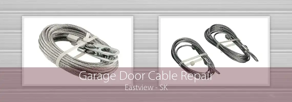 Garage Door Cable Repair Eastview - SK