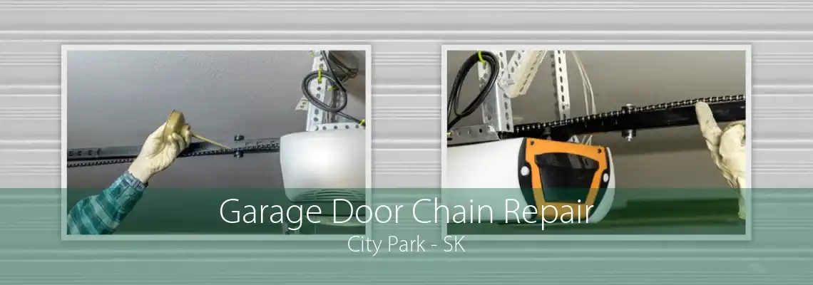 Garage Door Chain Repair City Park - SK