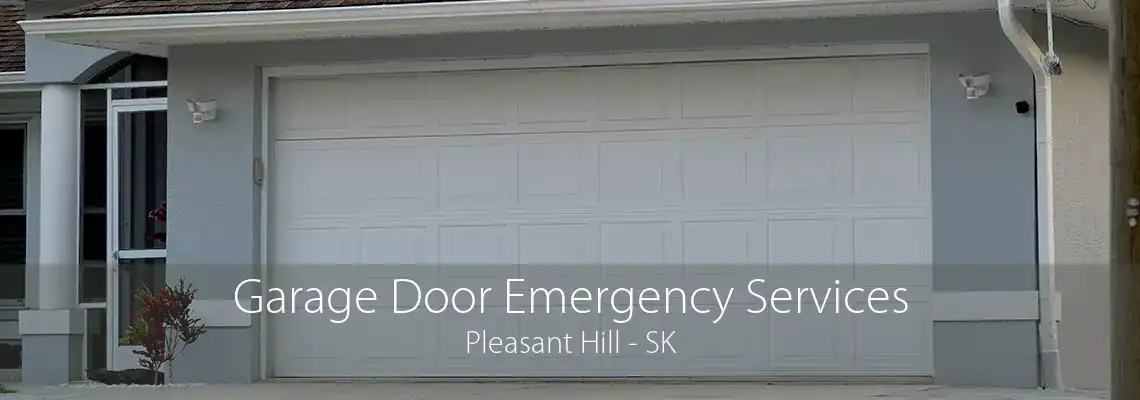 Garage Door Emergency Services Pleasant Hill - SK