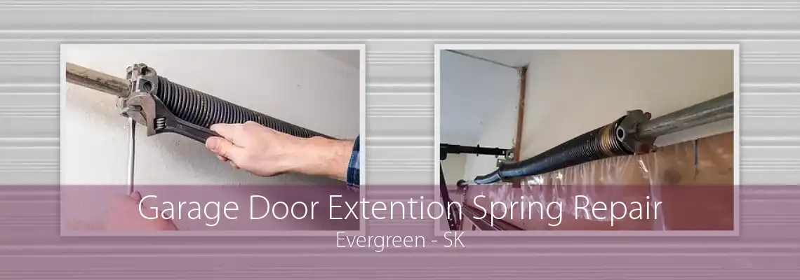 Garage Door Extention Spring Repair Evergreen - SK