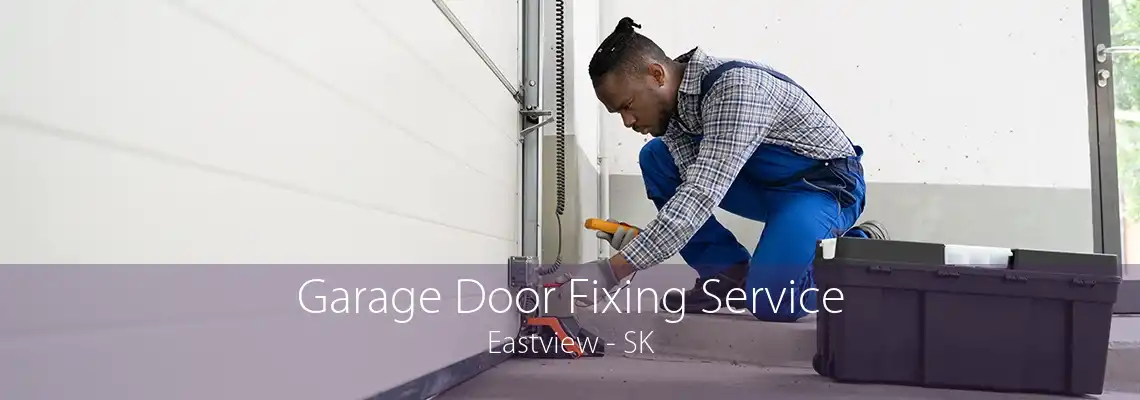 Garage Door Fixing Service Eastview - SK