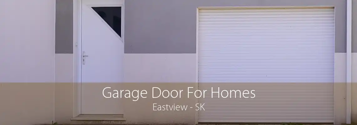 Garage Door For Homes Eastview - SK