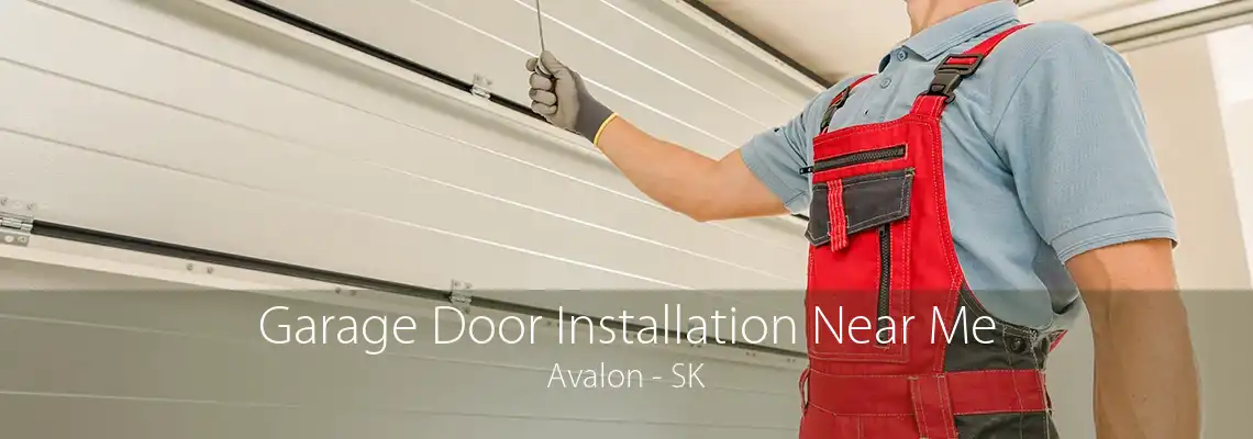 Garage Door Installation Near Me Avalon - SK