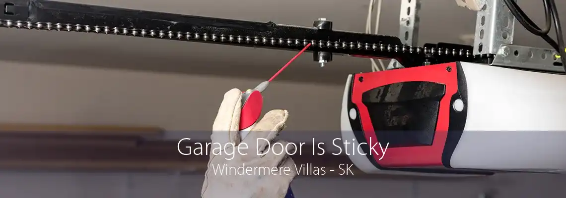 Garage Door Is Sticky Windermere Villas - SK