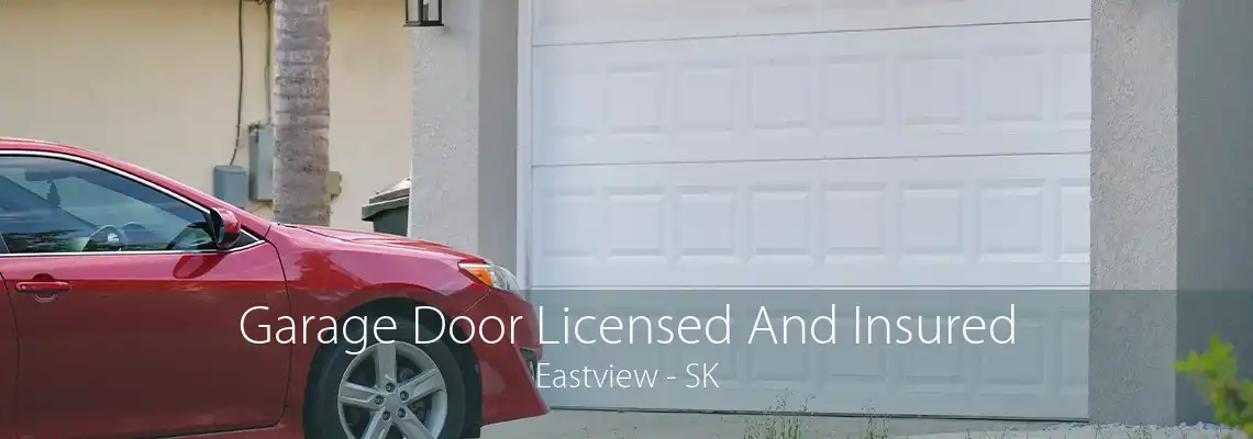 Garage Door Licensed And Insured Eastview - SK