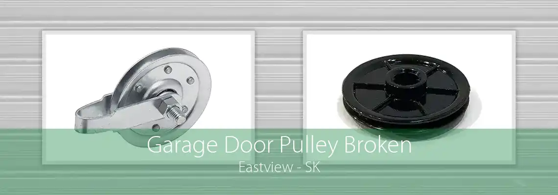 Garage Door Pulley Broken Eastview - SK