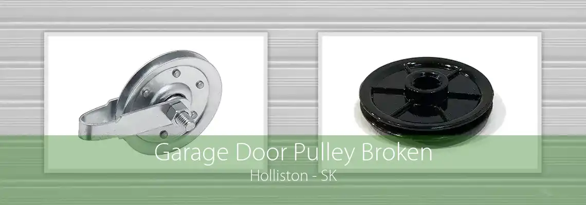 Garage Door Pulley Broken Holliston - SK