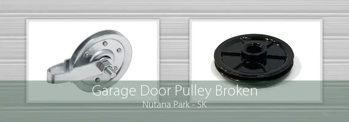 Garage Door Pulley Broken Nutana Park - SK