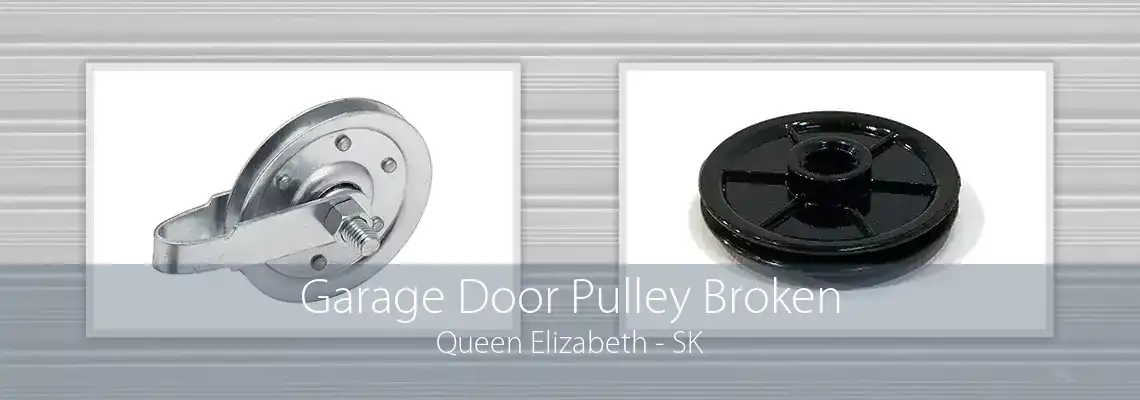 Garage Door Pulley Broken Queen Elizabeth - SK
