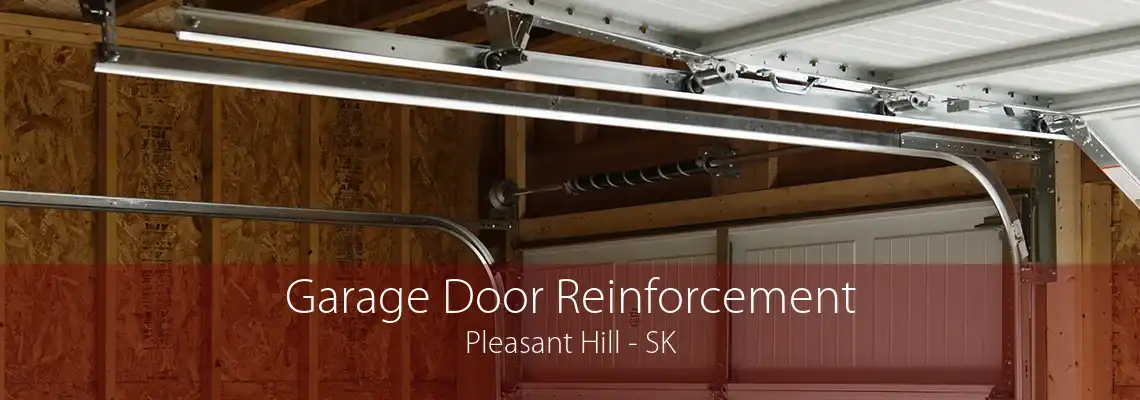 Garage Door Reinforcement Pleasant Hill - SK