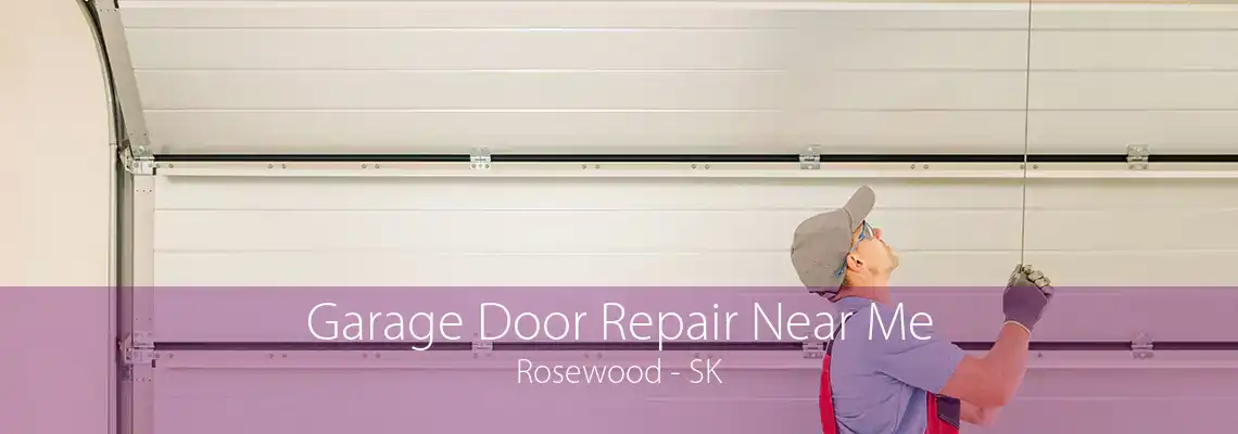 Garage Door Repair Near Me Rosewood - SK