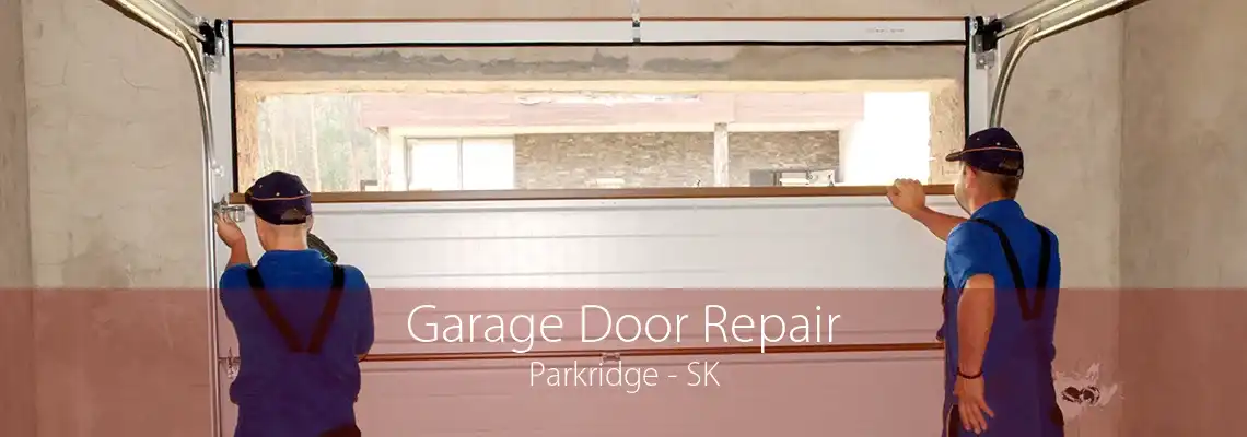 Garage Door Repair Parkridge - SK