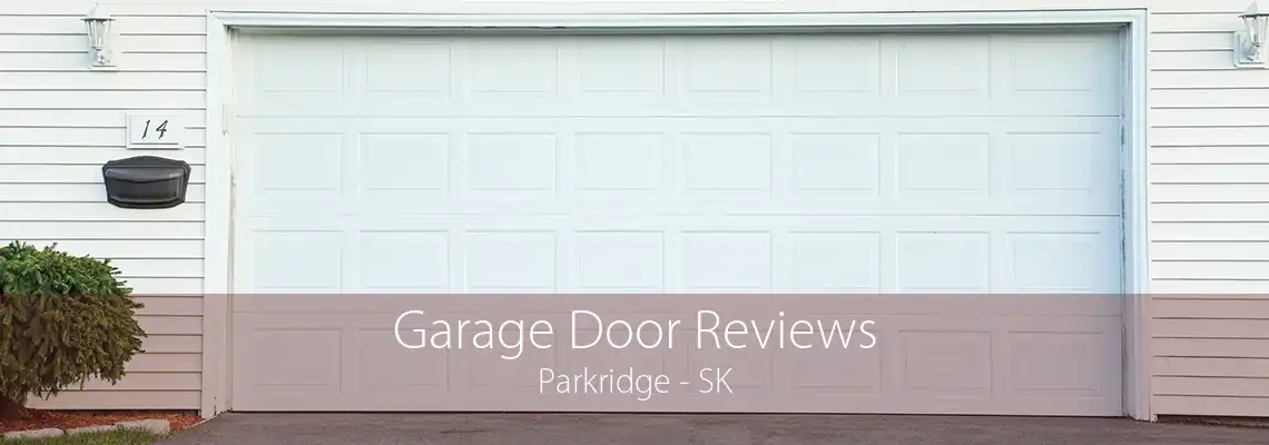 Garage Door Reviews Parkridge - SK