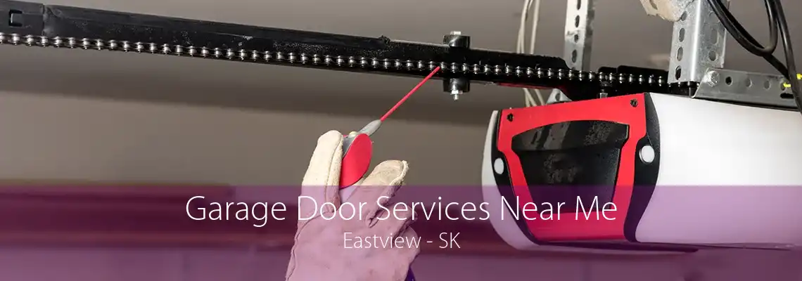 Garage Door Services Near Me Eastview - SK