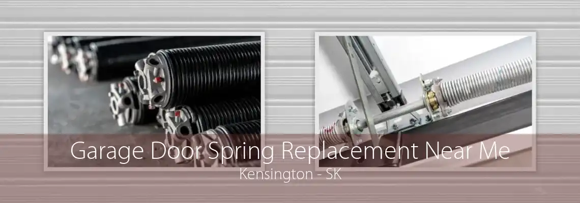Garage Door Spring Replacement Near Me Kensington - SK