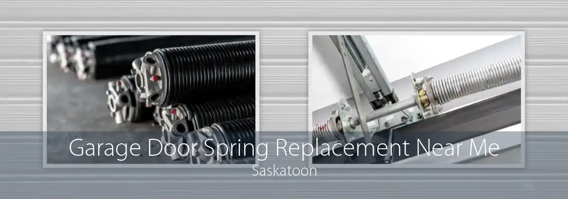 Garage Door Spring Replacement Near Me Saskatoon