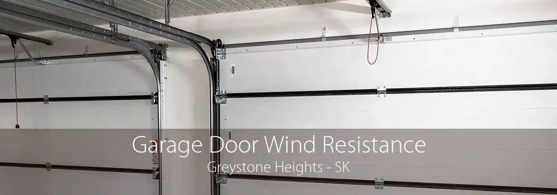 Garage Door Wind Resistance Greystone Heights - SK