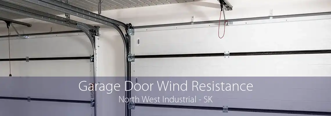 Garage Door Wind Resistance North West Industrial - SK