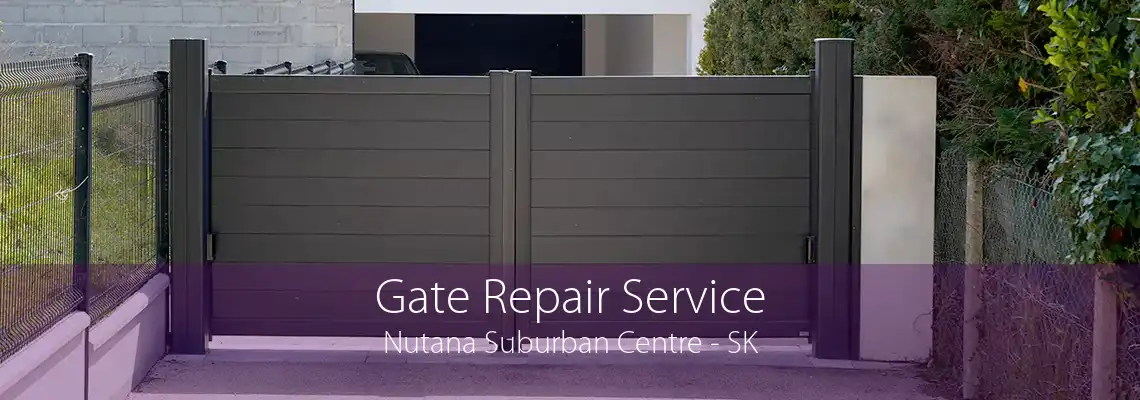 Gate Repair Service Nutana Suburban Centre - SK