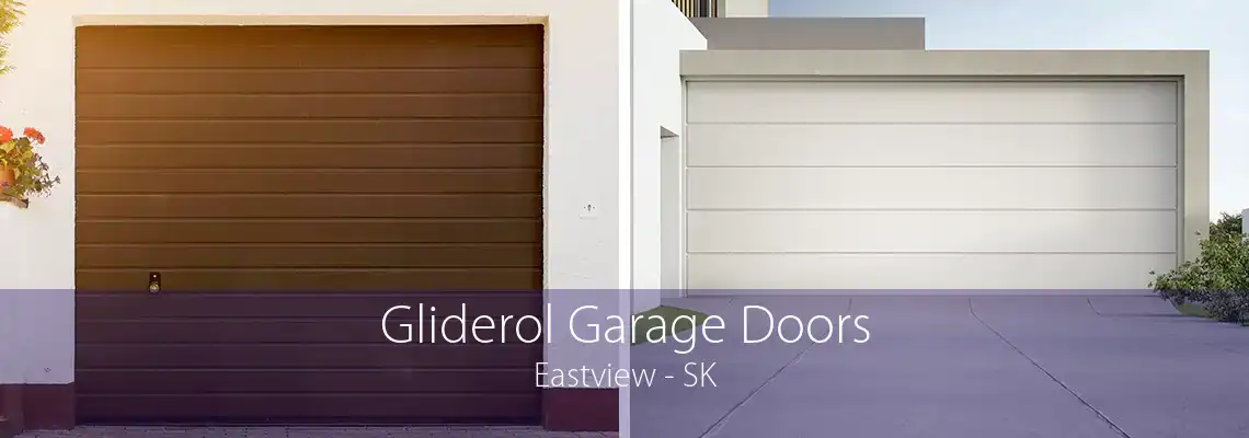 Gliderol Garage Doors Eastview - SK