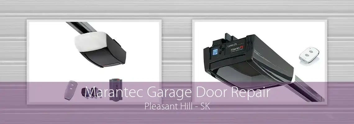 Marantec Garage Door Repair Pleasant Hill - SK