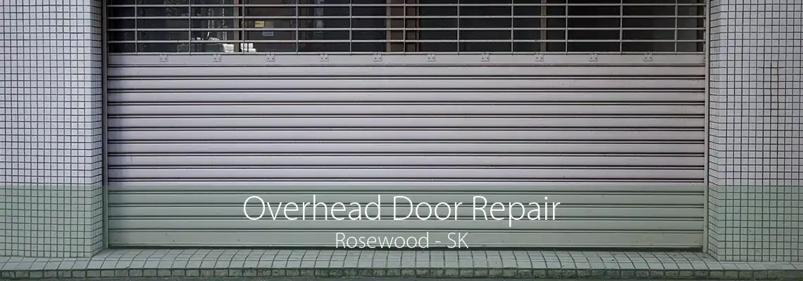Overhead Door Repair Rosewood - SK